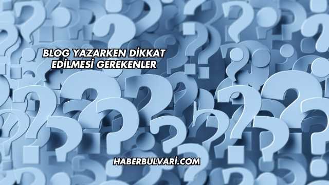Blog Yazarken Dikkat Edilmesi Gerekenler