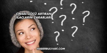 Cinsel Gücü Artıran İlaçların Zararları