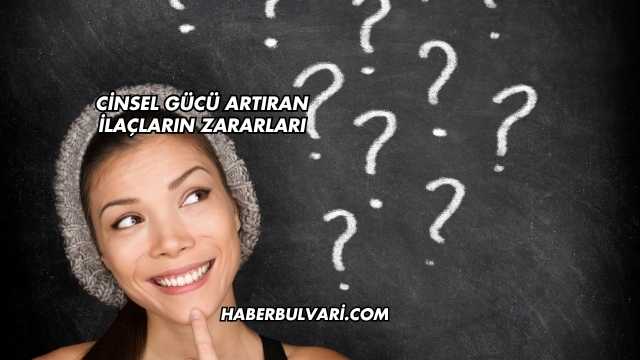 Cinsel Gücü Artıran İlaçların Zararları