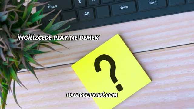 İngilizcede Play Ne Demek