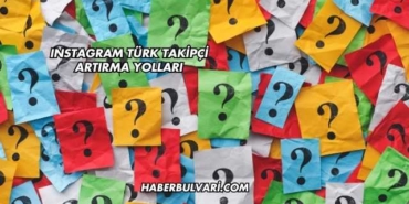 Instagram Türk Takipçi Artırma Yolları