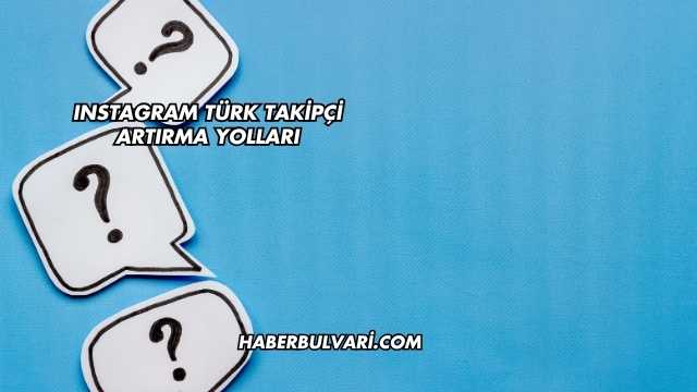 Instagram Türk Takipçi Artırma Yolları
