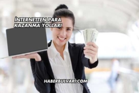 İnternetten Para Kazanma Yolları