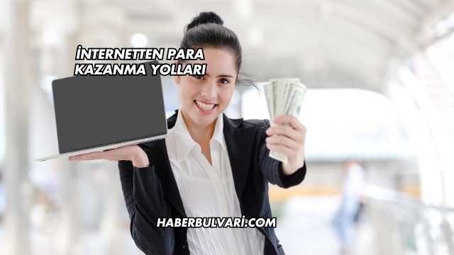 İnternetten Para Kazanma Yolları