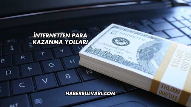 İnternetten Para Kazanma Yolları