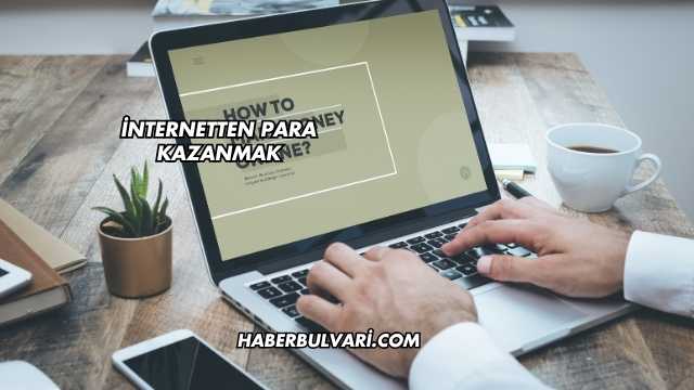 İnternetten Para Kazanmak