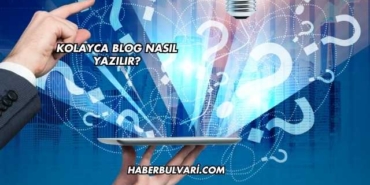 Kolayca Blog Nasıl Yazılır?
