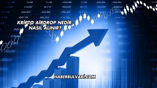 Kripto Airdrop Nedir, Nasıl Alınır?