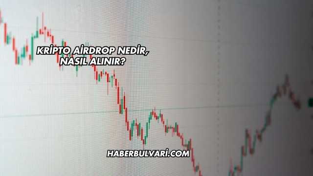 Kripto Airdrop Nedir, Nasıl Alınır?