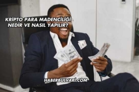 Kripto Para Madenciliği Nedir ve Nasıl Yapılır?
