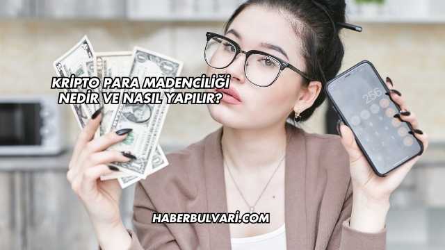 Kripto Para Madenciliği Nedir ve Nasıl Yapılır?