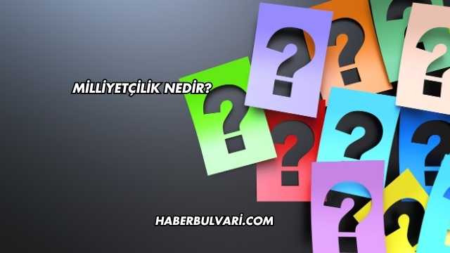 Milliyetçilik Nedir?