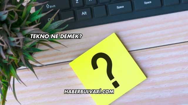 Tekno Ne Demek?