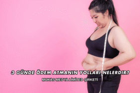 3 Günde Ödem Atmanın Yolları Nelerdir?