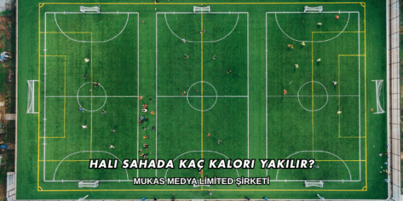Halı Sahada Kaç Kalori Yakılır?